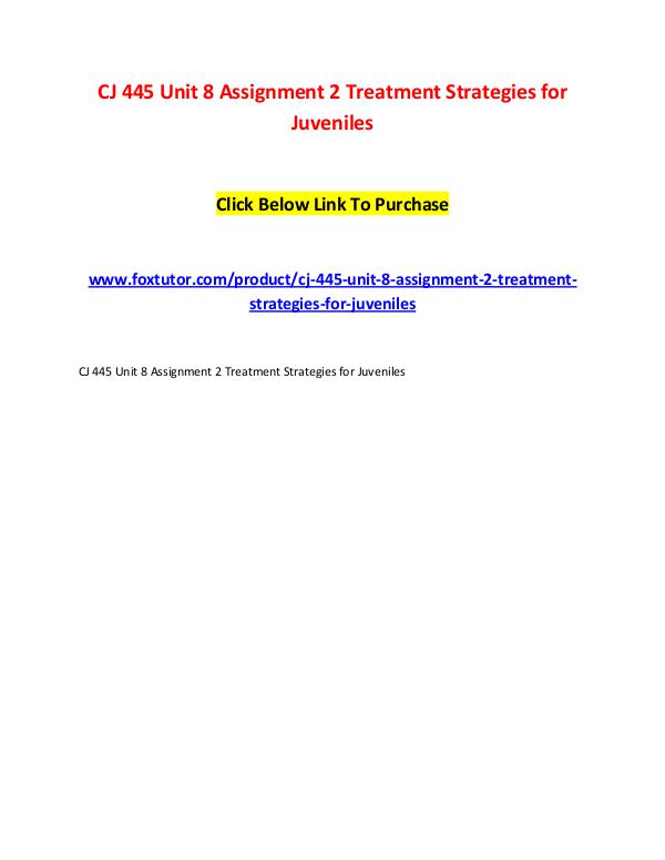 CJ 445 Unit 8 Assignment 2 Treatment Strategies for Juveniles CJ 445 Unit 8 Assignment 2 Treatment Strategies fo