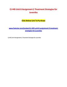 CJ 445 Unit 8 Assignment 2 Treatment Strategies for Juveniles