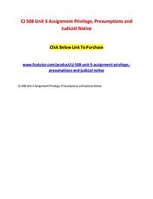 CJ 508 Unit 5 Assignment Privilege, Presumptions and Judicial Notice