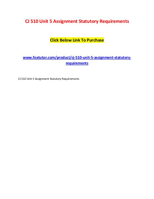 CJ 510 Unit 5 Assignment Statutory Requirements CJ 510 Unit 5 Assignment Statutory Requirements