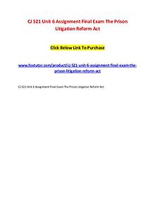 CJ 521 Unit 6 Assignment Final Exam The Prison Litigation Reform Act