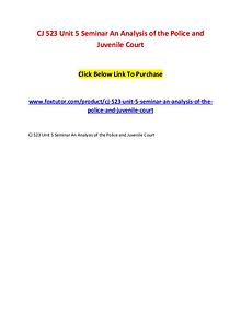 CJ 523 Unit 5 Seminar An Analysis of the Police and Juvenile Court