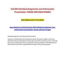 CJA 204 Individual Assignment Law Enforcement Presentation- PLEASE AD