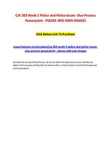 CJA 303 Week 5 Police and Police Issues- Due Process Powerpoint - PLE