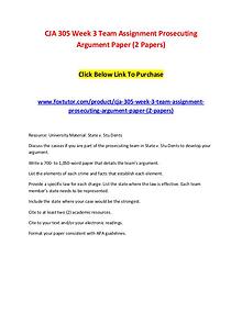 CJA 305 Week 3 Team Assignment Prosecuting Argument Paper (2 Papers)