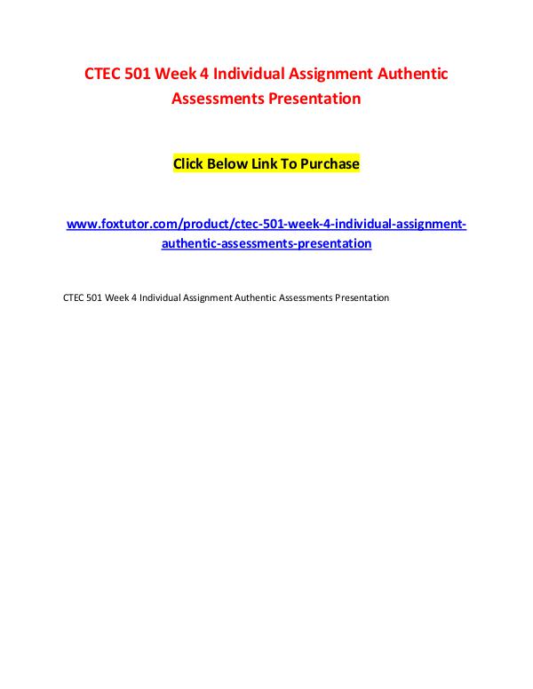 CTEC 501 Week 4 Individual Assignment Authentic Assessments Presentat CTEC 501 Week 4 Individual Assignment Authentic As