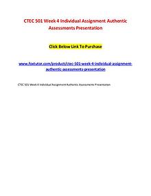 CTEC 501 Week 4 Individual Assignment Authentic Assessments Presentat