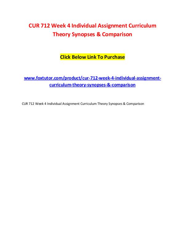 CUR 712 Week 4 Individual Assignment Curriculum Theory Synopses & Com CUR 712 Week 4 Individual Assignment Curriculum Th