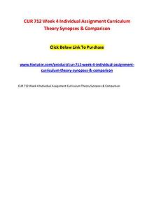 CUR 712 Week 4 Individual Assignment Curriculum Theory Synopses & Com