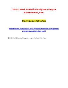 CUR 732 Week 3 Individual Assignment Program Evaluation Plan, Part I