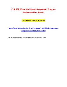 CUR 732 Week 5 Individual Assignment Program Evaluation Plan, Part II