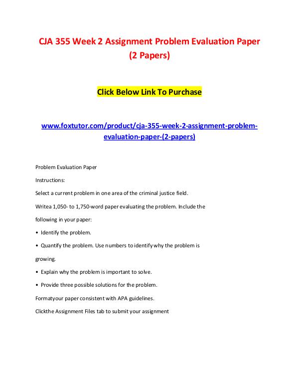 CJA 355 Week 2 Assignment Problem Evaluation Paper (2 Papers) CJA 355 Week 2 Assignment Problem Evaluation Paper