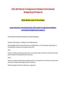 CJA 365 Week 4 Assignment Debate Centralized Budgeting (2 Papers)