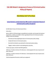 CJA 385 Week 5 Assignment Future of Criminal Justice Policy (2 Papers