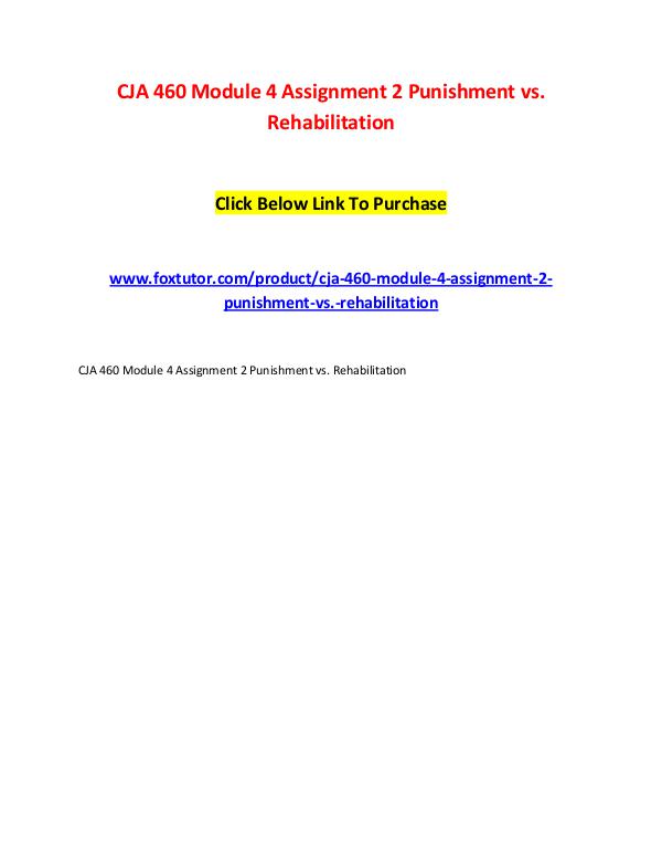 CJA 460 Module 4 Assignment 2 Punishment vs. Rehabilitation CJA 460 Module 4 Assignment 2 Punishment vs. Rehab