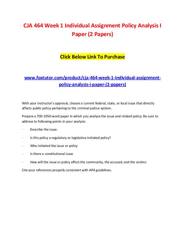 CJA 464 Week 1 Individual Assignment Policy Analysis I Paper (2 Paper CJA 464 Week 1 Individual Assignment Policy Analys