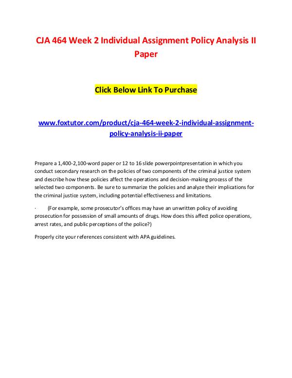 CJA 464 Week 2 Individual Assignment Policy Analysis II Paper CJA 464 Week 2 Individual Assignment Policy Analys