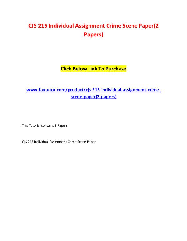 CJS 215 Individual Assignment Crime Scene Paper(2 Papers) CJS 215 Individual Assignment Crime Scene Paper(2