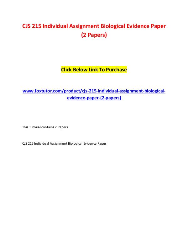 CJS 215 Individual Assignment Biological Evidence Paper (2 Papers) CJS 215 Individual Assignment Biological Evidence