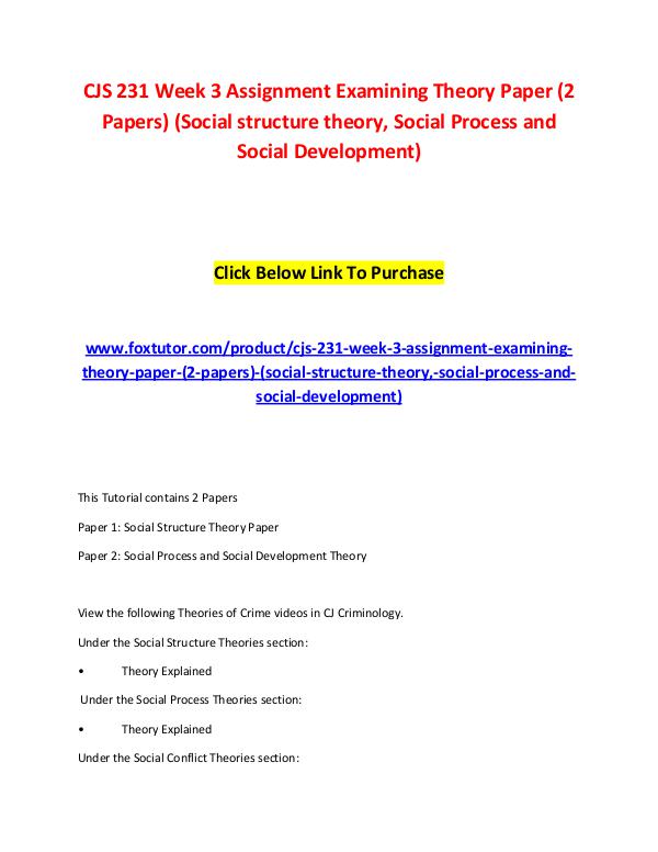 CJS 231 Week 3 Assignment Examining Theory Paper (2 Papers) (Social s CJS 231 Week 3 Assignment Examining Theory Paper (