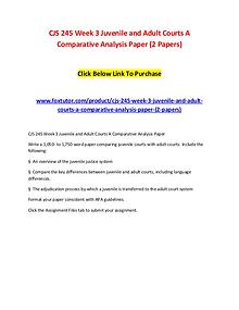 CJS 245 Week 3 Juvenile and Adult Courts A Comparative Analysis Paper