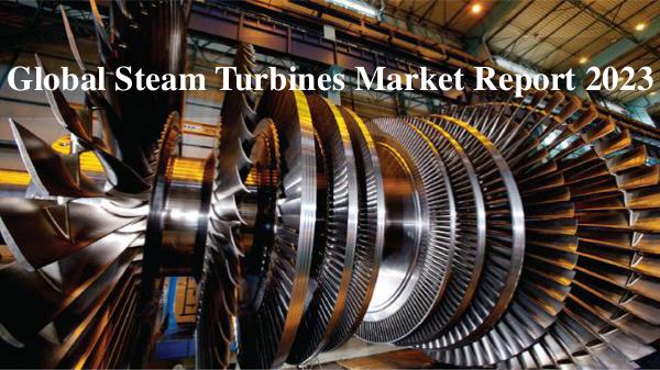 Market Research Reports Global Steam Turbines Market Report 2023