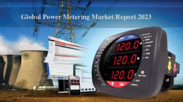 Market Research Reports Global Power Metering Market Report 2023