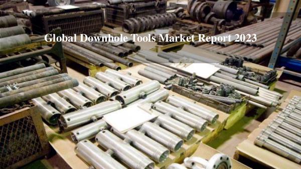 Market Research Reports Downhole Tools PPT