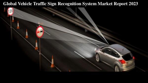 Market Research Reports Vehicle Traffic Sign Recognition System
