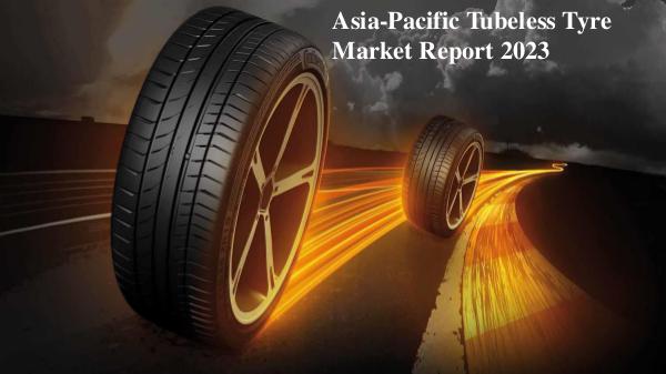 Market Research Reports Tubeless Tyre