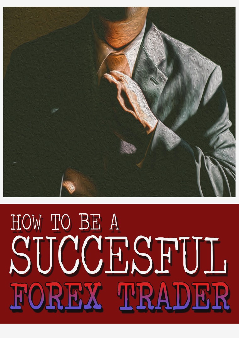 How To Be A Successful Trader How to be successful