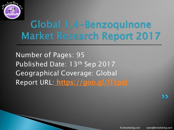 1,4-Benzoquinone Market 1,4-Benzoquinone Market Outlook 2017-2022 Research