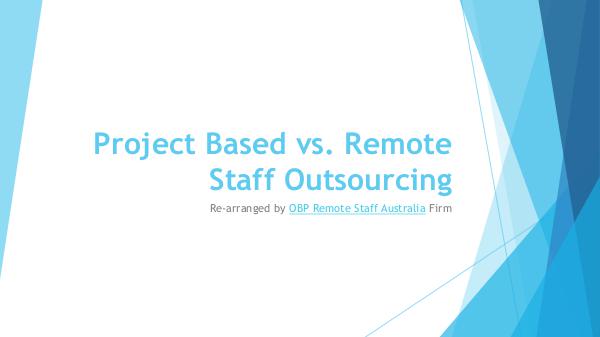 Project Based vs Remote Staff Outsourcing Project Based vs Remote Staff Outsourcing