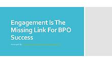 Engangement Is The Missing Link For BPO Success