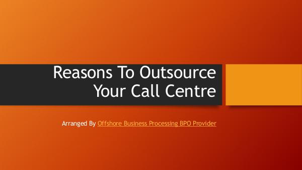 Reasons To Outsource Your Call Centre Reasons To Outsource Your Call Centre