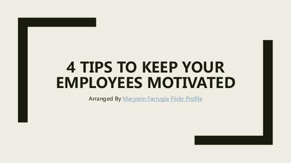 4 Tips To Keep Your Employees Motivated 4 Tips To Keep Your Employees Motivated
