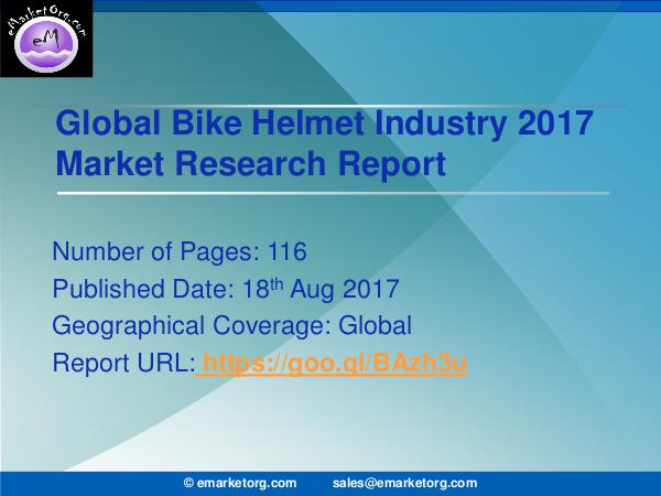 Bike Helmet Market 2017 - Global Industry Growth, Size, Trends, Share Bike Helmet Market 2017 - Global Industry Growth,