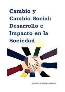 Cambio y Cambio Social: Desarrollo e Impacto en la Sociedad