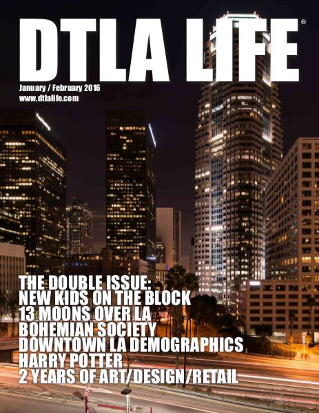 DTLA LIFE MAG #25 | JAN-FEB 2016