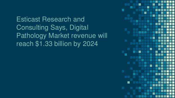 Digital Pathology Market revenue will reach $1.33 billion by 2024 Digital Pathology Market Forecast And Industry Ana