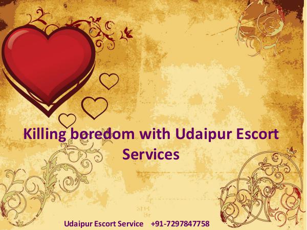 Udaipur Escort Service Killing boredom with Udaipur Escort Services