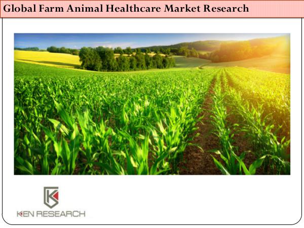 Ken Research - Global Farm Animal Healthcare Market Research