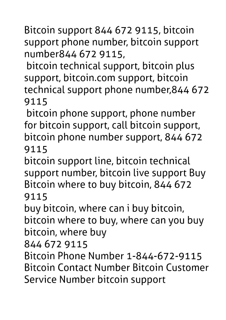 Bitcoin customer service number 844 672 9115 customer support number Phone Number 1-844-672-9115 Bitcoin Contact