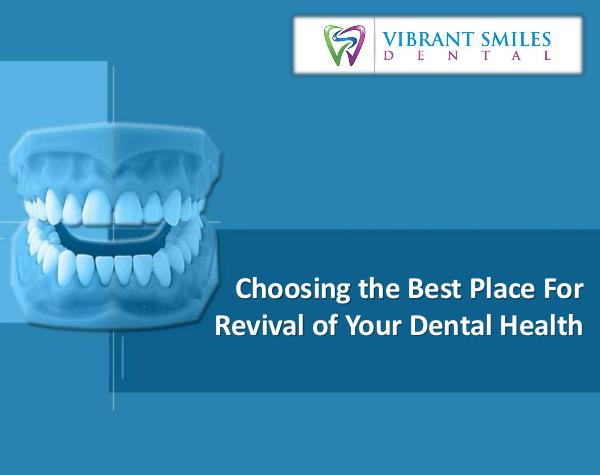 Choosing the Best Place For Revival of Your Oral Hygiene Choosing the Best Place For Dental Treatment