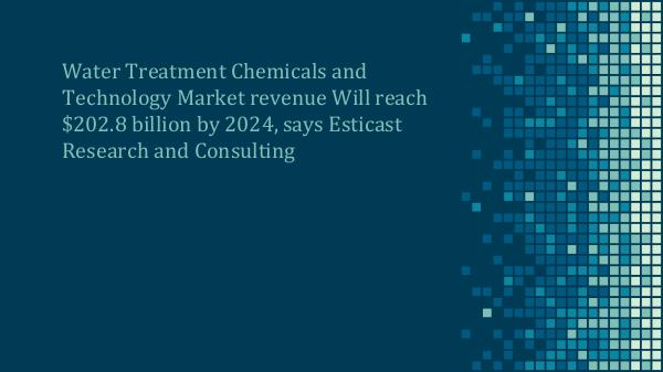 Water Treatment Chemicals and Technology Market Water Treatment Chemicals and Technology Market