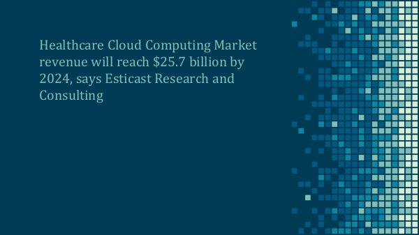Healthcare cloud computing market Healthcare cloud computing market forecast, 2016-2
