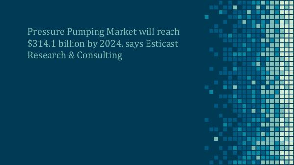 Pressure Pumping Market Pressure pumping market forecast, 2016-2024
