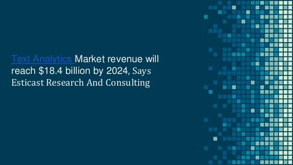 Text Analytics Market Forecast, Trends & Industry Analysis, 2016-2024 Text Analytics Market