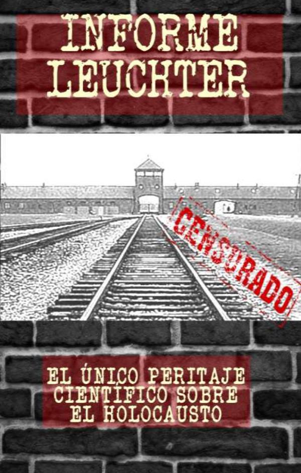 INFORME LEUCHTER - EL HOLOCAUSTO NO EXISTIÓ Informe Leuchter Bolsillo - Edicion Homenaje