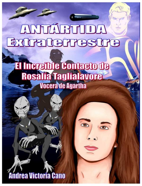 ANTÁRTIDA EXTRATERRESTRE - EL INCREÍBLE CONTACTO DE ROSALÍA Antártida Extraterrestre